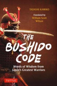 The Bushido Code : Words of Wisdom from Japan's Greatest Samurai