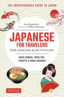 Japanese for Travelers Phrasebook & Dictionary : Useful Phrases, Travel Tips, Etiquette Guide