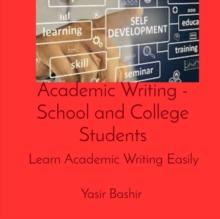 Academic Writing - School and College Students : Learn Academic Writing Easily