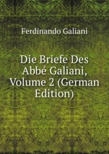 Die Briefe Des Abbe Galiani. Volume 2