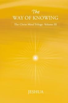 The Way of Knowing : Christ Mind Trilogy: Volume III