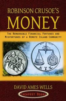 Robinson Crusoe's Money : "The Remarkable Financial Fortunes and Misfortunes of a Remote Island Community"