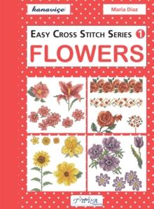 Easy Cross Stitch Series 1 : Flowers