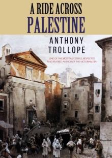 A Ride Across Palestine : (One of the most successful, respected and revered author of The Victorian Era)