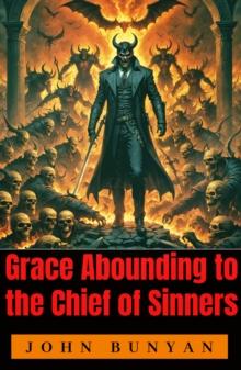 Grace Abounding to the Chief of Sinners