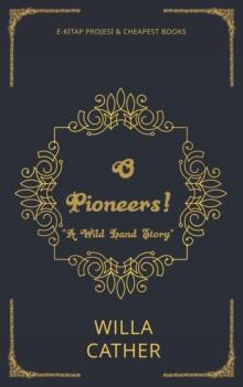 O Pioneers! : "A Wild Land Story"