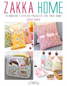 Zakka Home : 19 Modern and Stylish Projects for Your Home