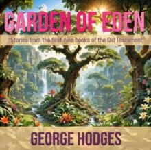 Garden of Eden : "Stories from the first nine books of the Old Testament"