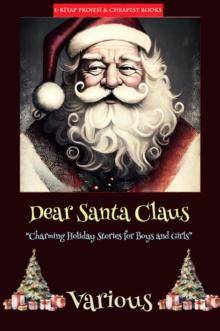 Dear Santa Claus : "Charming Holiday Stories for Boys and Girls"