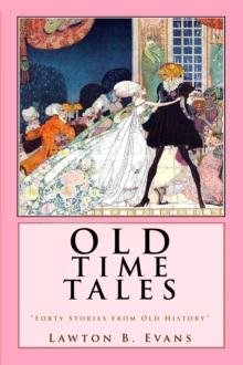 Old Time Tales : "Forty Stories from Old History"