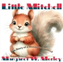 Little Mitchell : "The Story of a Mountain Squirrel"