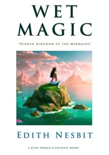 Wet Magic : 'Hidden Kingdom of the Mermaids'