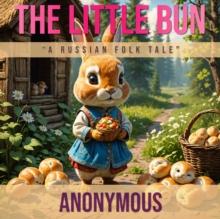 The Little Bun : "A Russian Folk Tale"