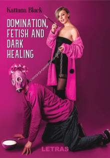 Domination, Fetish and Dark Healing