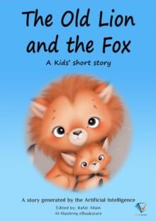 The Old Lion and the Fox : AI Kids' Stories