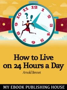 How to Live on Twenty-Four Hours a Day