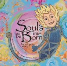 Soul's Time to be Born, an adoption story : for girls