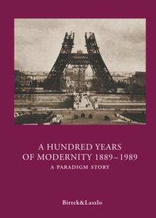 A Hundred Years of Modernity 1889-1989 : A Paradigm Story