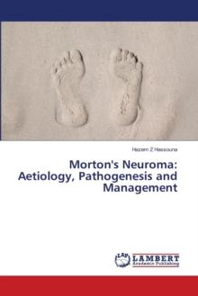 Morton's Neuroma : Aetiology, Pathogenesis and Management