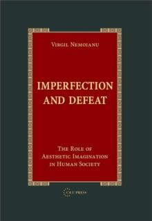 Imperfection and Defeat : The Role of Aesthetic Imagination in Human Society