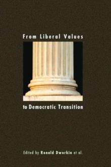 From Liberal Values to Democratic Transition : Essays in Honor of Janos Kis