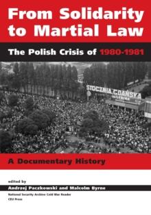 From Solidarity to Martial Law : The Polish Crisis of 1980-1981