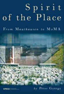 Spirit of the Place : From Mauthausen to Moma