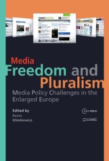 Media Freedom and Pluralism : Media Policy Challenges in the Enlarged Europe