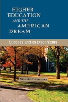 Higher Education and the American Dream : Success and Its Discontents