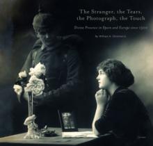 The Stranger, the Tears, the Photograph, the Touch : Divine Presence in Spain and Europe since 1500