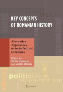 Key Concepts of Romanian History : Alternative Approaches to Socio-Political Languages