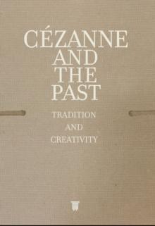 Cezanne and the Past : Tradition and Creativity