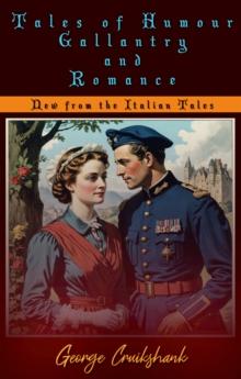 Tales of Humour Gallantry and Romance : [New from the Italian Tales]