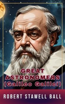 Great Astronomers (Galileo Galilei) : Illustrated