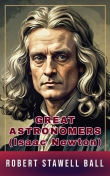 Great Astronomers (Isaac Newton) : Illustrated