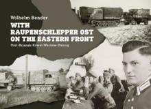 With Raupenschlepper Ost on the Eastern Front : Orel-Brjansk-Kowel-Warsaw-Danzig