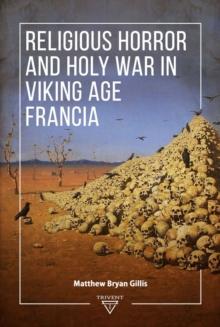 Religious Horror and Holy War in Viking Age Francia