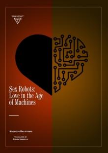 Sex Robots : Love in the Age of Machines