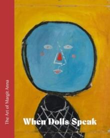 The Art of Margit Anna (1913 1991) : When Dolls Speak.