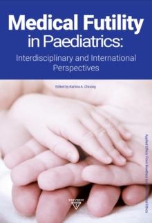 Medical Futility in Paediatrics : Interdisciplinary and International Perspectives