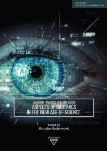 Heading Towards Humans Again : Aspects of Bioethics in the New Age of Science