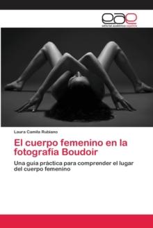 El cuerpo femenino en la fotografia Boudoir