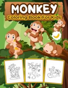 Monkey Coloring Book for Kids : Kids Coloring Book Filled with Monkey Designs, Cute Gift for Boys and Girls Ages 4-8