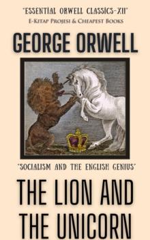 The Lion and the Unicorn : "Socialism and the English Genius"