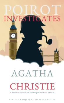 Poirot Investigates : "A Master of Suspense and Psychological Novel of A. Christie"