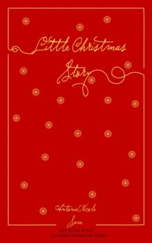 Little Christmas Story - 2nd Edition : Revised and Updated