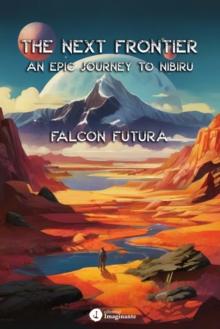 The Next Frontier : An epic journey to Nibiru