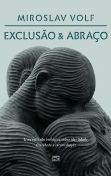 Exclusao e abraco : Uma reflexao teologica sobre identidade, alteridade e reconciliacao