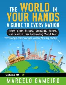 World in Your Hands: A Guide to Every Nation. Vol 01 : The World in Your Hands: A Guide to Every Nation., #1