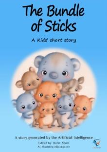 The Bundle of Sticks : AI Kids' Stories